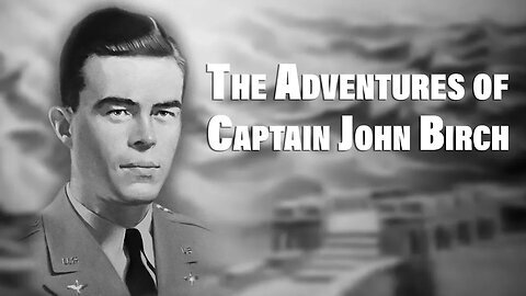 G Edward Griffin: The Adventures of Captain John Birch