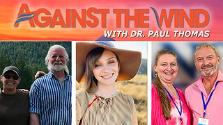 AGAINST THE WIND WITH DR. PAUL - EPISODE 077