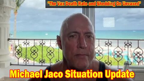 Michael Jaco Situation Update Dec 8: "The Vax Death Rate and Shedding On Unvaxed"