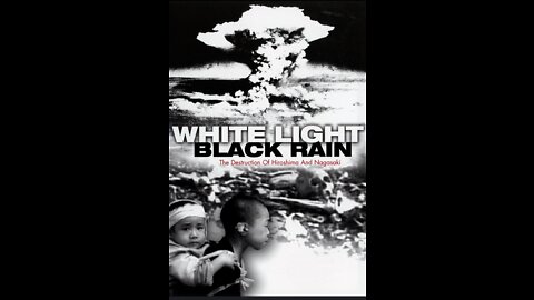 White Light/Black Rain: The Destruction of Hiroshima and Nagasaki Japan