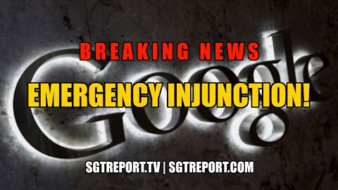 BREAKING NEWS: EMERGENCY INJUNCTION AGAINST GOOGLE!!