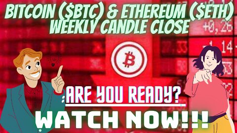 Ready For Bitcoin ($BTC) & Ethereum ($ETH) Weekly Candle Close??? WATCH NOW!!! Price Predictions!