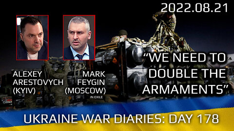 War Day 178: war diaries w/Advisor to Ukraine President, Intel Officer @Alexey Arestovych & #Feygin