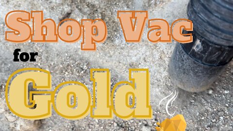 Shop vac for Gold - using the shop vacuum to suck up gold in California desert