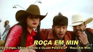 Roça em Min - Zé Felipe, @Ana Castela e @Luan Pereira LP