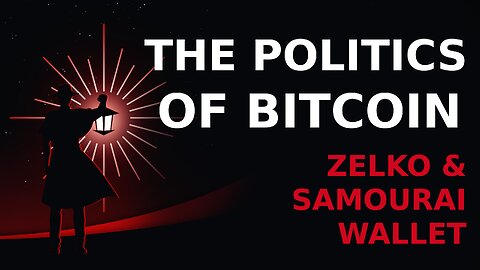 The Politics of Bitcoin (Zelko & Samourai Wallet)