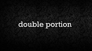 Double Portion Pt. 3