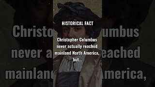 Christopher Columbus never actually reached mainland North America..