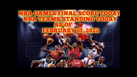 #NBA #NBA FINAL SCORE TODAY AS OF FEBRUARY 10, 2022 #NBA TEAMS STANDING TODAY FEBRUARY 10, 2022