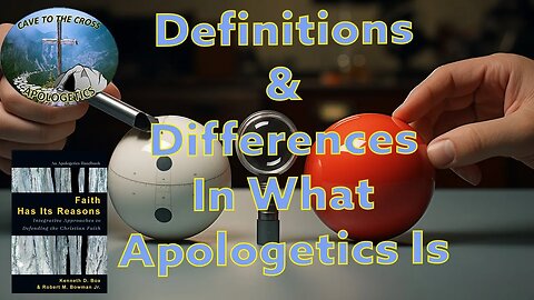 Definitions & Differences In What Apologetics Is
