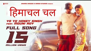 हिमाचल चल Yo Yo Honey Singh | Mouni Roy |Namoh Studios | Mihir Gulati | Full Video