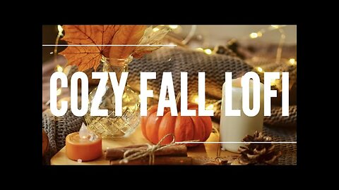 Cozy Fall LoFi: Relaxing LoFi Music With Cozy Fall Aesthetic For Studying, Relaxing or Background