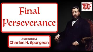 Final Perseverance | Charles H Spurgeon Sermon