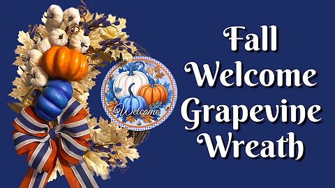 Fall Welcome Grapevine Wreath | Grapevine Wreath Tutorial | Easy Wreath Tutorial | Pumpkin Wreath