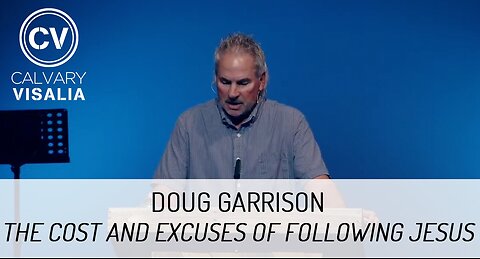 The Cost and Excuses of Following Jesus - Luke 9 - Doug Garrison