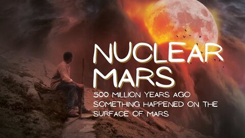 500 Million Years Ago Something Nuclear Happened On Mars