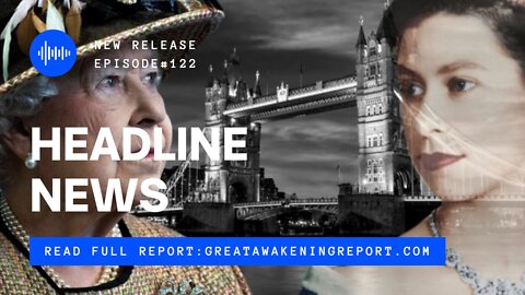 Ep. 122 Queen Elizabeth II Passing, Plausible Deniability, The Great Changeover