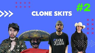 Clone Skits #2