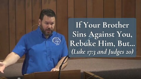 If Your Brother Sins Against You, Rebuke Him (Luke 17:3 and Judges 20)