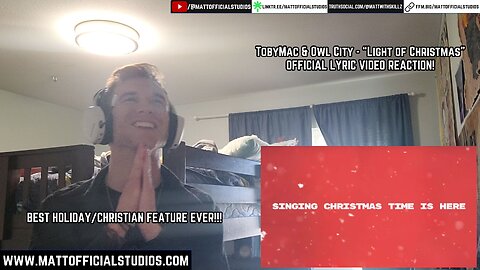MATT | Reacting to TobyMac "Light of Christmas" Official Lyric Video ft. Owl City