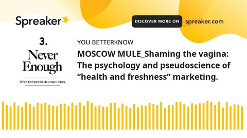 MOSCOW MULE_Shaming the vagina: The psychology and pseudoscience of “health and freshness” marketing