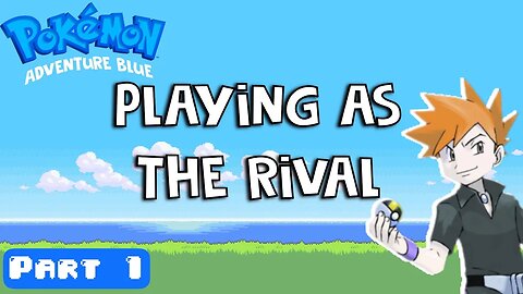 This Pokemon Game Lets YOU Play As Your RIVAL!! Pokemon Adventure Blue Gameplay Walkthrough Part 1