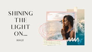 Shining the Light On… MAUI - Episode 20 - @amberromaniuk