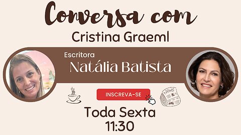 Conversa Com Cristina Graeml(19/04/20):Natália Batista, a mãe que virou escritora de livros infantis