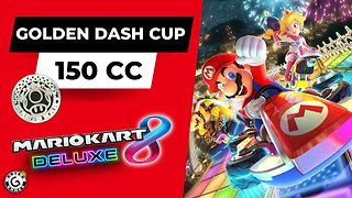 Mario Kart 8 Deluxe - Golden Dash Cup - 150cc