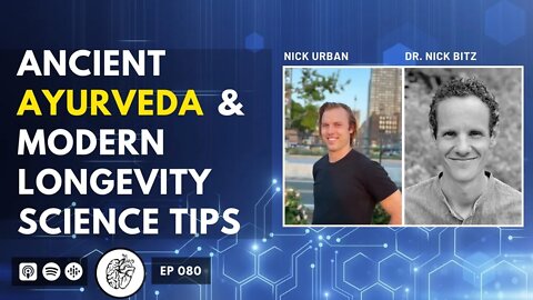 Bioharmonizing Longevity With Ancient Ayurveda & Modern Science | Dr Nick Bitz @Neurohacker