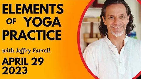 Elements of Yoga Practice // 04-29-2023/ // Group Yoga Session with Jeffry Farrell
