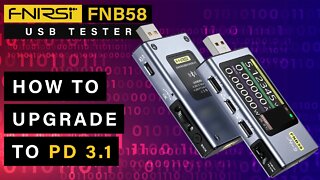 FNIRSI FNB58 USB Tester ⭐ How to Firmware Update & Add PD 3.1 Support