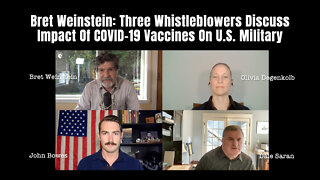 Bret Weinstein: Three Whistleblowers Discuss Impact Of COVID-19 Vaccines On U.S. Military
