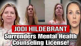 Jodi Hildebrandt Surrenders Mental Health Counseling License After CA Charges!