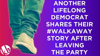 Another lifelong Democrat shares their #WalkAway story after leaving the party. There is still hope.