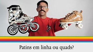 Patins Em linha ou quads?