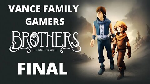 Brothers - A Tale of Two Sons Part Final