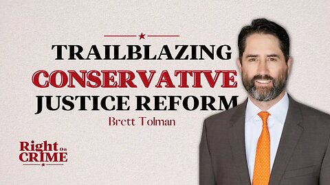 Trailblazing Conservative Criminal Justice Reform - Brett Tolman