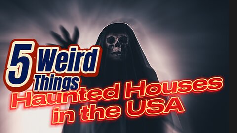 5 Weird Things - Haunted Houses in the USA