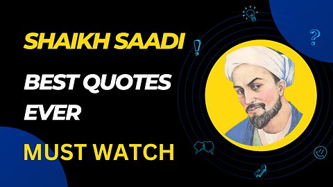 Sheikh Saadi, a Persian poet and philosopher, is renowned for thought-provoking mindset