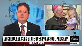 Archdiocese Sues State Over Preschool Program — Headlines — August 18, 2023