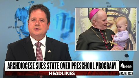 Archdiocese Sues State Over Preschool Program — Headlines — August 18, 2023