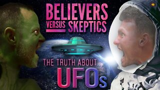 Believers vs Skeptics Episode 6: The Truth About UFOs