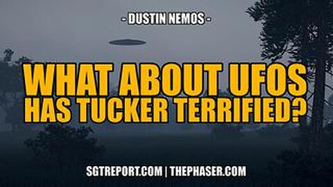 WHAT ABOUT UFOs HAS TUCKER TOO TERRIFIED TO COVER IT_