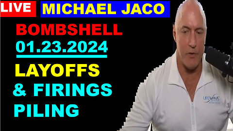 MICHAEL JACO Bombshell 01.23.2024: LAYOFFS & FIRINGS PILING