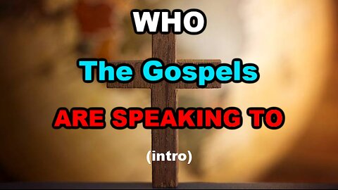 Intro to the End Times; Who The Gospels Are Speaking To