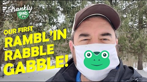 Our First Frankly Rambl'in Rabble Gabble!