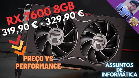 Lançamento da RX 7600 8GB, Preço vs Performance