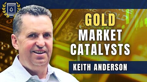 These Are the Catalysts That Will Drive More Investors Into Gold Market: Keith Anderson