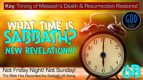 SABBATH SERIES 6B: What Time Is Sabbath? NOT Friday Evening! Not Sunday! NEW REVELATION!!!